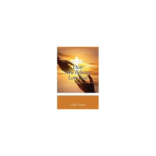 Dear New Believer, Love God