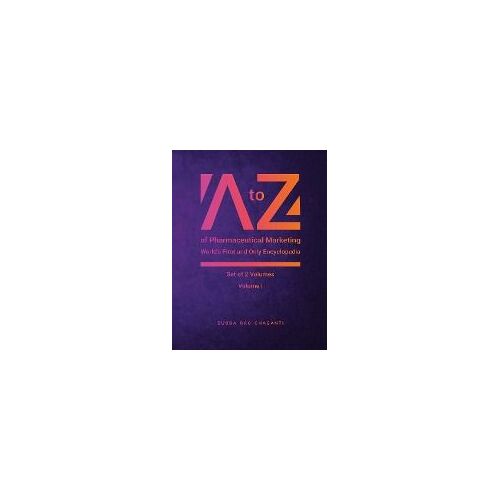 A To Z Of Pharmaceutical Marketing -World's First And Only Encyclopedia, Volume 1