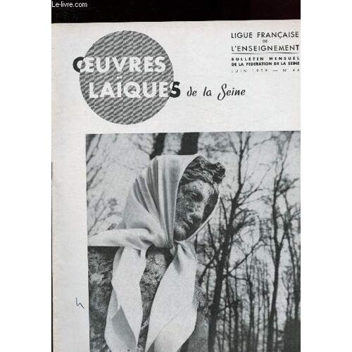 Oeuvres Laïques De La Seine - N°44 - Juin 1959 : L École Libre, Mais C Est L École Laïque, Par M. Ducarme - L Image Du Royaume Du Livre, Par Ph. Durand - Le Livre Pour Enfants Aux Etats-Unis, Par(...)