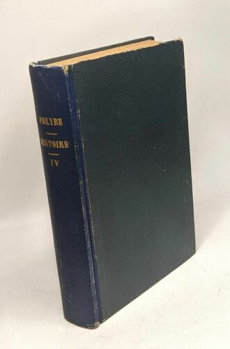Histoire De Polybe - Traduction Nouvelle Avec Une Notice Et Des Notes Explicatives - Tome Iv (Livres Xix À Xl)