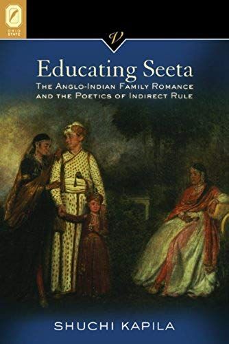 Educating Seeta: The Anglo-Indian Family Romance And The Poetics Of Indirect Rule