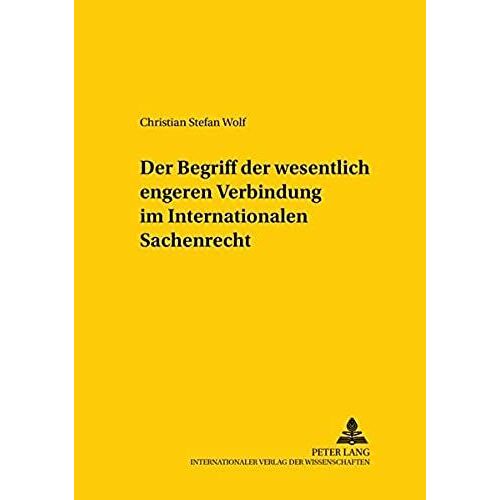 Der Begriff Der Wesentlich Engeren Verbindung Im Internationalen Sachenrecht