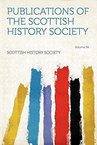 Publications Of The Scottish History Society Volume 34