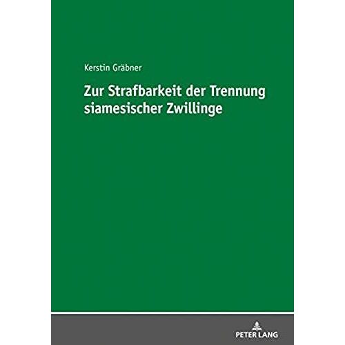 Zur Strafbarkeit Der Trennung Siamesischer Zwillinge