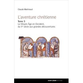L'aventure Chrétienne - Tome 3, Le Moyen Âge En Occident Du Ve Siècle Aux Grandes Découvertes