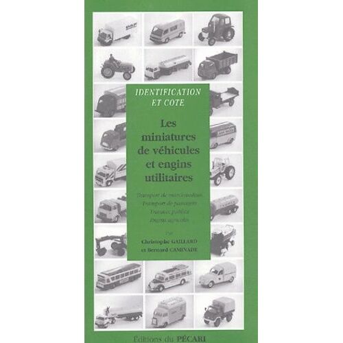 Les Miniatures De Véhicules Et Engins Utilitaires - Transport De Marchandises, Transport De Passagers, Travaux Publics, Engins Agricoles