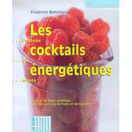 Les Cocktails Énergétiques - Pressés Ou Mixés
