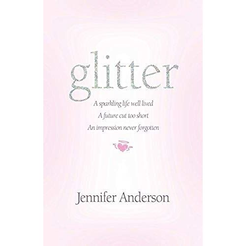 Glitter: A Sparkling Life Well Lived, A Future Cut Too Short, An Impression Never Forgotten