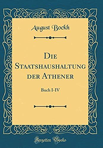 Die Staatshaushaltung Der Athener: Buch I-Iv (Classic Reprint)