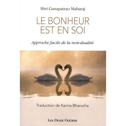 Le Bonheur Est En Soi - Approche Facile De La Non-Dualité