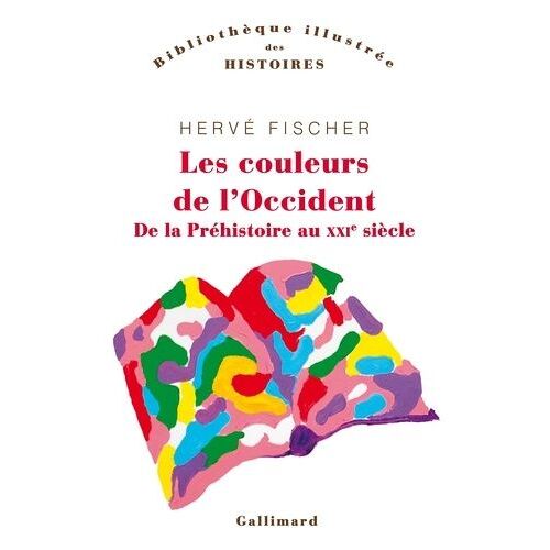 Les Couleurs De L'occident - De La Préhistoire Au Xxie Siècle