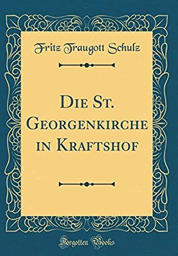 Die St. Georgenkirche In Kraftshof (Classic Reprint)
