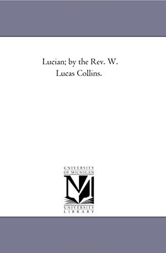 Lucian; By The Rev. W. Lucas Collins.