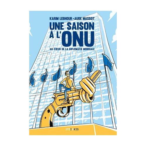 Une Saison À L'onu-Nouvelle Édition - Au Coeur De La Diplomatie Mondiale (Nouvelle Édition)