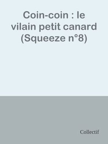 Coin-Coin : Le Vilain Petit Canard (Squeeze N°8)