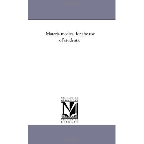 Materia Medica, For The Use Of Students.