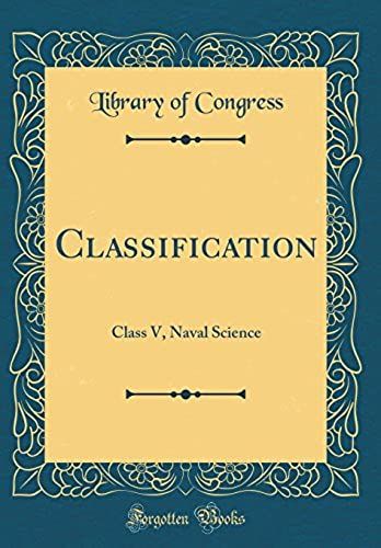 Classification: Class V, Naval Science (Classic Reprint)