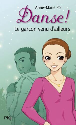 Danse ! - Tome 5 Le Garçon Venu D'ailleurs