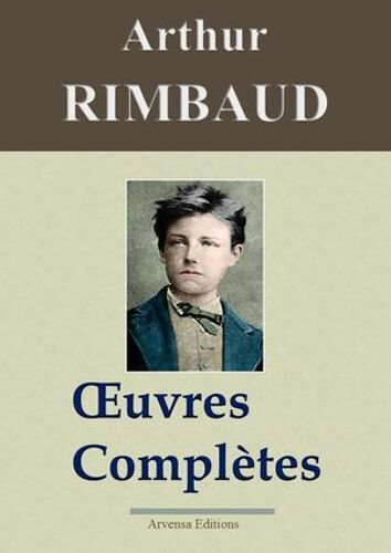Arthur Rimbaud : Oeuvres Complètes