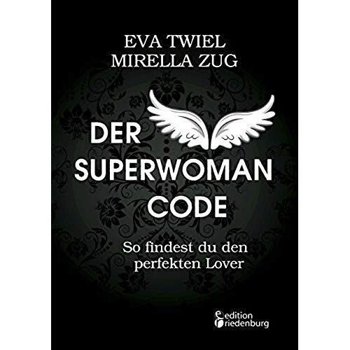 Der Superwoman Code - So Findest Du Den Perfekten Lover