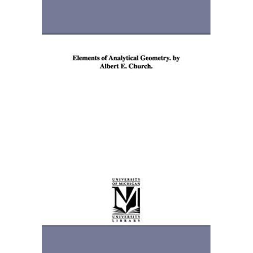 Elements Of Analytical Geometry. By Albert E. Church.
