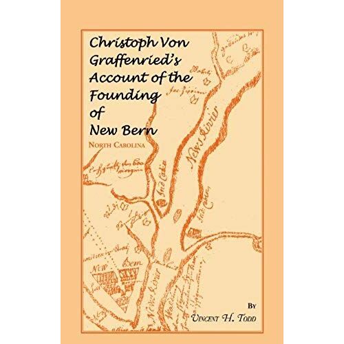 Christoph Von Graffenried's Account Of The Founding Of New Bern (North Carolina)