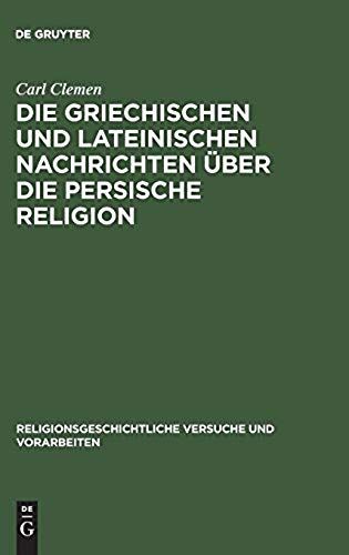 Die Griechischen Und Lateinischen Nachrichten Über Die Persische Religion