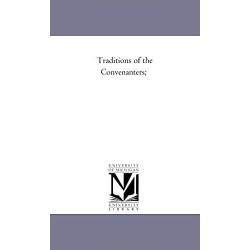 Traditions Of The Convenanters; Vol. 1