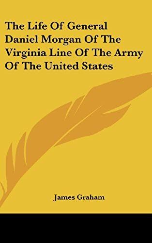 The Life Of General Daniel Morgan Of The Virginia Line Of The Army Of The United States