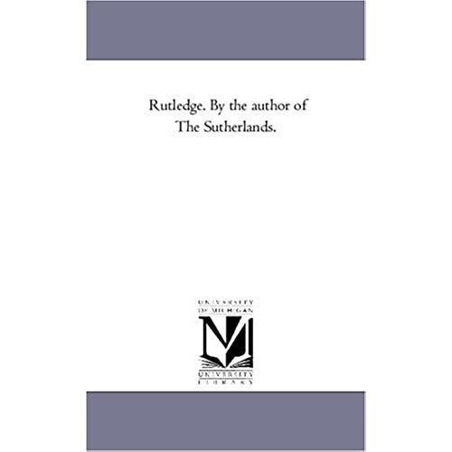 Rutledge. By The Author Of The Sutherlands.
