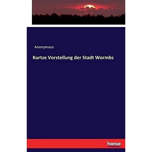 Kurtze Vorstellung Der Stadt Wormbs