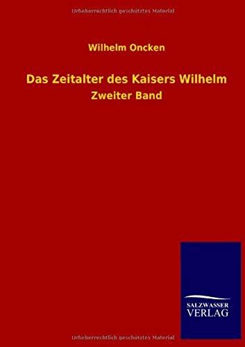 Das Zeitalter Des Kaisers Wilhelm