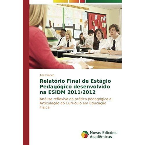 Relatório Final De Estágio Pedagógico Desenvolvido Na Esidm 2011/2012