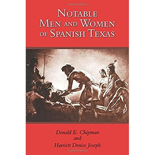 Notable Men And Women Of Spanish Texas