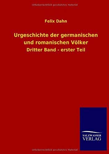 Urgeschichte Der Germanischen Und Romanischen Völker