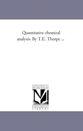 Quantitative Chemical Analysis. By T.E. Thorpe ...