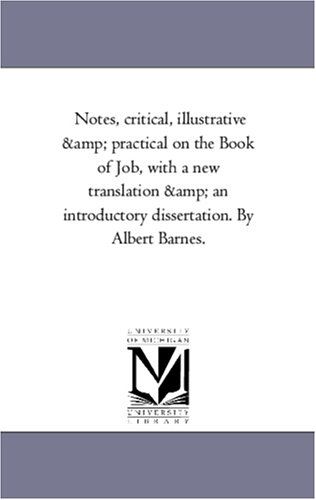 Notes, Critical, Illustrative And Practical On The Book Of Job, With A New Translation And An Introductory Dissertation. Vol. 1 By Albert Barnes.