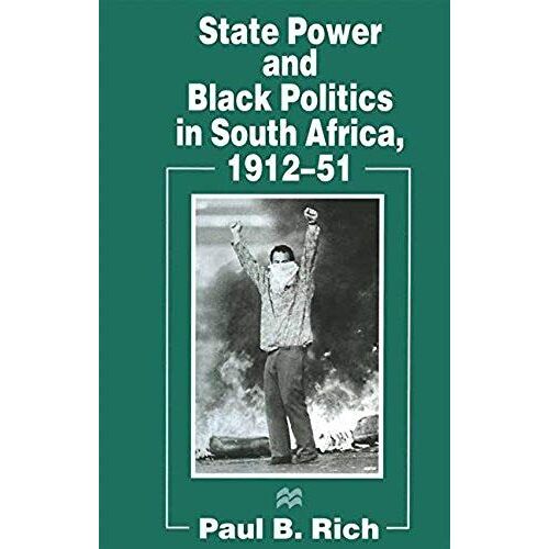 State Power And Black Politics In South Africa, 1912-51