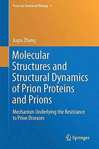 Molecular Structures And Structural Dynamics Of Prion Proteins And Prions