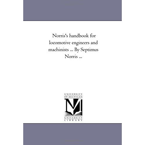 Norris's Hand-Book For Locomotive Engineers And Machinists Avol. 1 By Septimus Norris