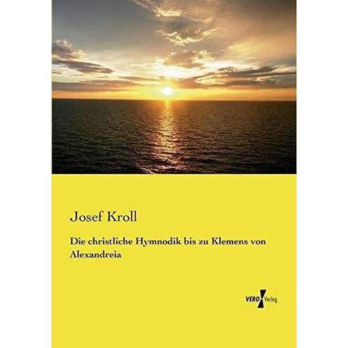 Die Christliche Hymnodik Bis Zu Klemens Von Alexandreia