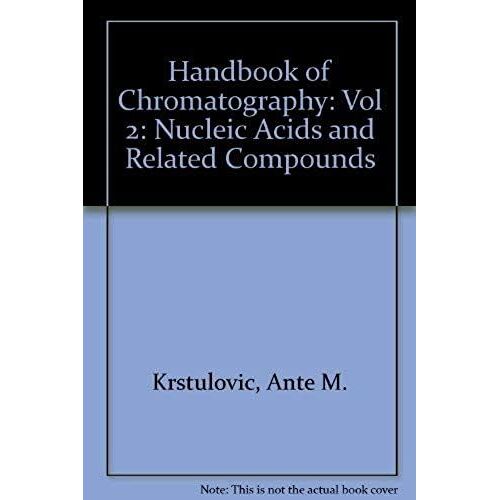Crc Handbook Of Chromatography: Nucleic Acids And Related Compounds, Volume I, Part B: Volume 1