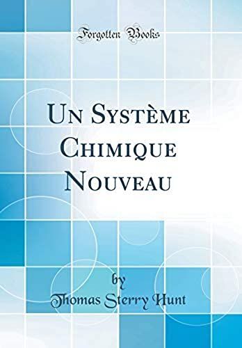Un Syst Me Chimique Nouveau (Classic Reprint)