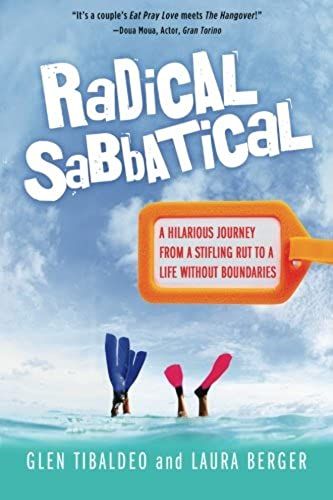 Radical Sabbatical: A Hilarious Journey From A Stifling Rut To A Life Without Boundaries
