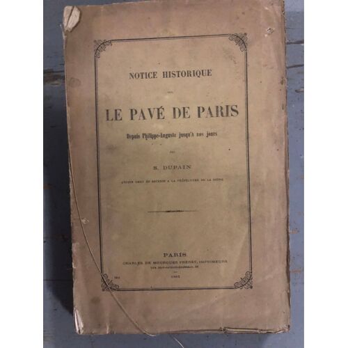 Notice Historique Sur Le Pavé De Paris Depuis Philippe-Auguste Jusqu'à Nos Jours. Paris, Charles De Mourgues Frères, 1881. Un Volume In-8 (25 Cm X 16,5 Cm), 337 Pp.