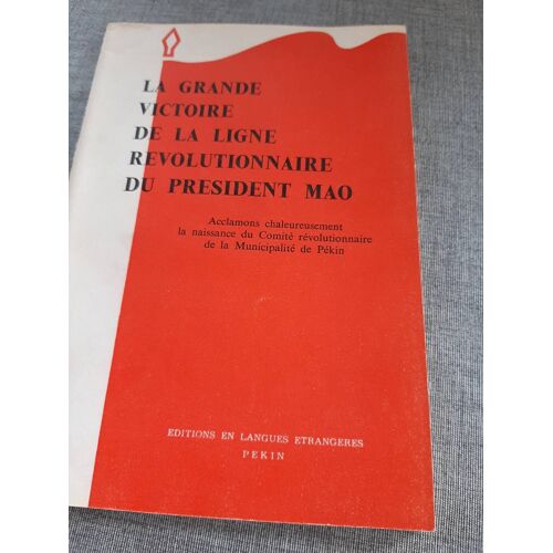 La Grande Victoire De La Ligne Revolutionnaire Du President Mao