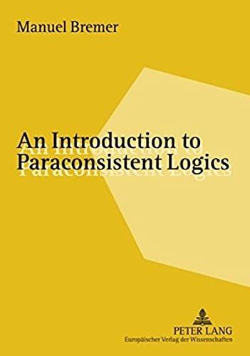 An Introduction To Paraconsistent Logics