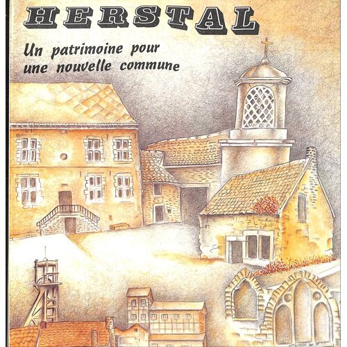 Herstal, Un Patrimoine Pour Une Nouvelle Commune