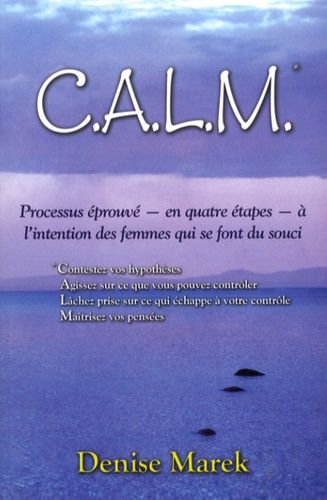 Calm - Processus Éprouvé - En Quatre Étapes - À L'intention Des Femmes Qui Se Font Du Souci