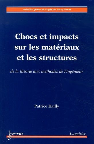 Chocs Et Impacts Sur Les Matériaux Et Les Structures - De La Théorie Aux Méthodes De L'ingénieur